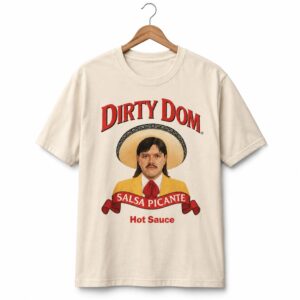 1 Dirty Dom Tapatio Salsa Picante Hot Sauce Shirt