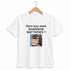 1 Javed Have You Seen Shannon Matthews Shirt 1