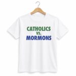 2026 Catholics VS Mormons Shirt