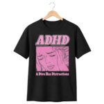 ADHD A Diva Has Distractions Shirt