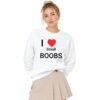 2 I Love Small Boobs Sweatshirt