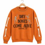 2026 Halloween Dry Bones Come Alive Ezekiel 37 Sweatshirt
