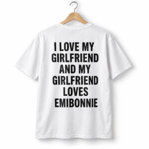 I Love My Girlfriend and My Girl Friend Loves EmiBonnie Shirt 1