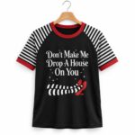Don't Make Me Drop A House On You Shirt