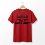 Harry Dancing Is Everything Everything Else Is Bullshit Shirt