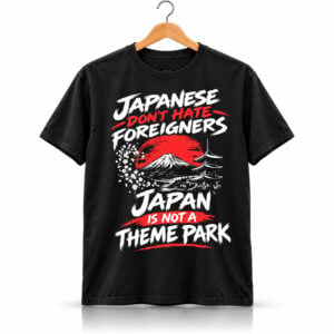 KengsongPatrick Japanese Don t Hate Foreigners Japan Is Not A Theme Park Shirt 1