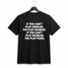If You Cant Play Singles You Play Doubles If You Cant Play Doubles You Play Padel Shirt 1