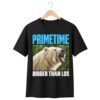 Primetime Bigger Than Los Shirt 10 Primetime Bigger Than Los Shirt 0 1
