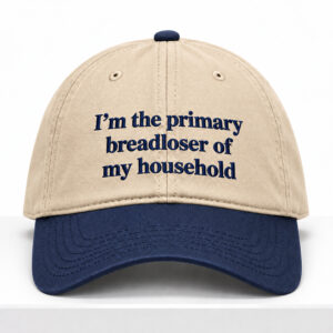 Im The Primary Breadloser Of The Household Hat 1
