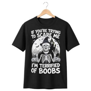 1 If Youre Trying To Scare Me Im Terrified Of Boobs Halloween 2026 Shirt 1