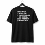 Things I'm On My Bullshit That Good Kush And Alcohol Sum Other Shit The Spectrum Shirt