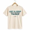 Tommy Get A Grip Dont Believe The Blip Visionquest Shirt 1