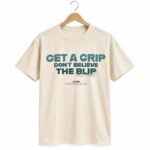 Tommy Get A Grip Don't Believe The Blip Visionquest Shirt