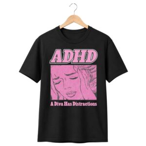 11ADHD A Diva Has Distractions Shirt 1
