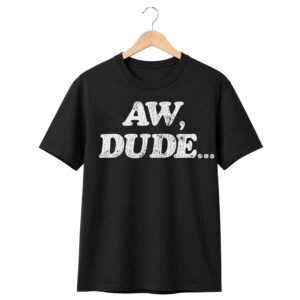 1 Adam Copeland Aw Dude Shirt 1