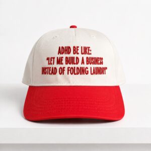 ADHD Be Like Let Me Build A Business Instead Of Folding Laudry Hat 1