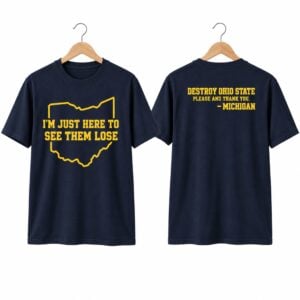 Im Just Here To See Them Lose Michigan Ohio State Shirt 1