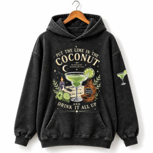 Midnight Margaritas Put The Lime in The Coconut and Drink It All Up Hoodie 1