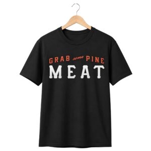1 SF Giants 2026 Grab Some Pine Meat Shirt 1