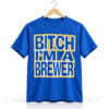 2026 Bitch I'm A Brewer Shirt 1