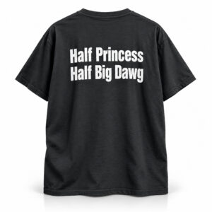 Half Princess Half Big Dawg Shirt 1