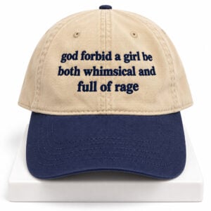 God Forbid A Girl Be Both Whimsical And Full Of Rage Hat 1