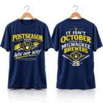 Brewers Postseason 2026 Win Our Way It Isn't October Without The Brewers Shirt