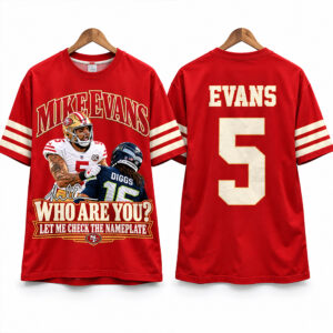 49ers Mike Evans Who Are You Let Me Check The Nameplate Shirt 1