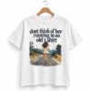 Don't Think of Her Running In An Old Shirt 1