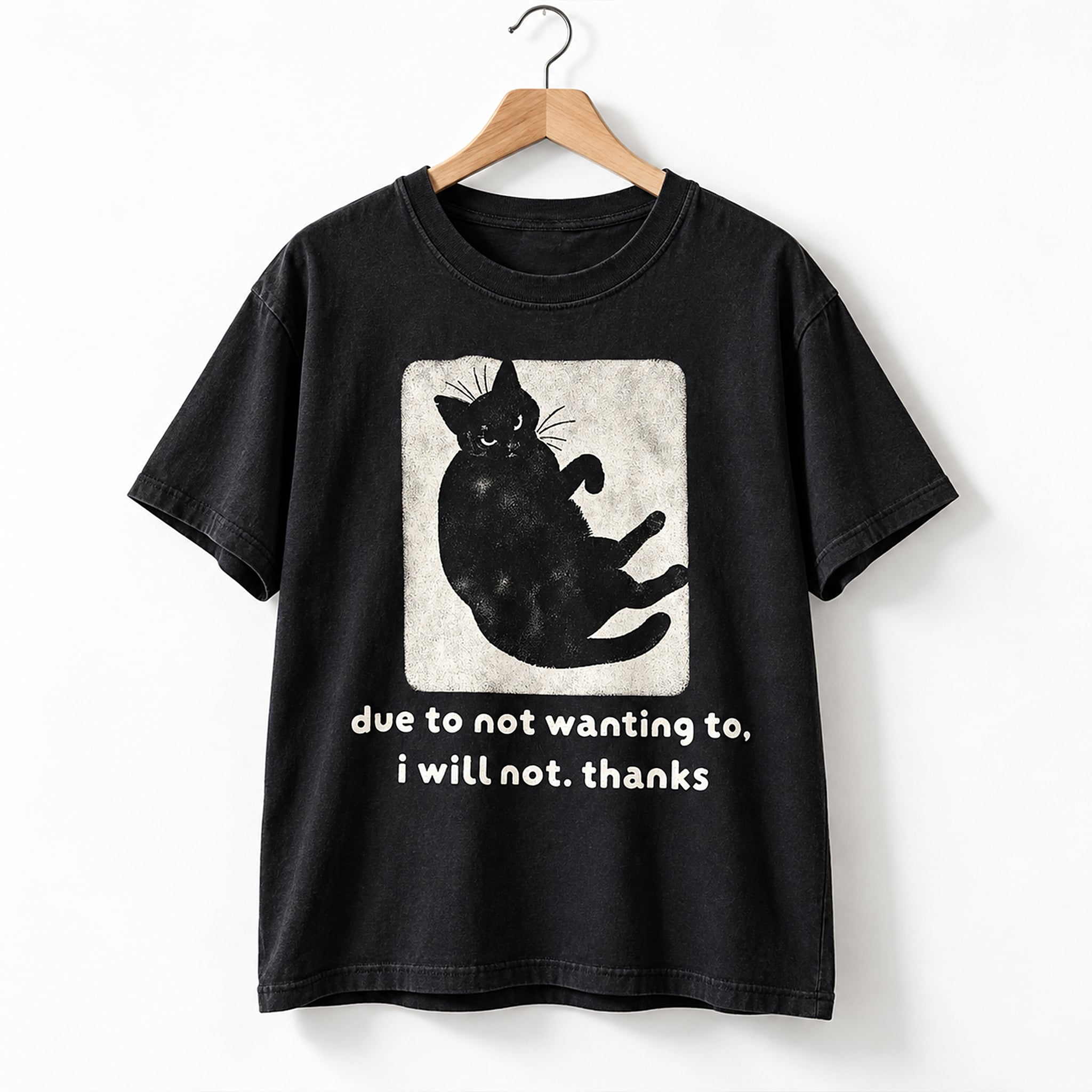 Due To Not Wanting To I Will Not Thanks Cat Shirt 1 Due To Not Wanting To I Will Not Thanks Cat Shirt 1