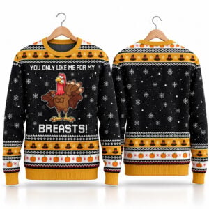 You Only Like Me For My Breasts Turkey 2026 Thanksgiving Ugly Sweater 1