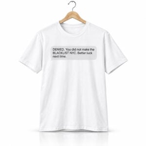 Tinashe Denied You Did Not Make The Blacklist NYC Better Luck Next Time Shirt 1