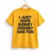 I Just Hope Sidney Crosby Has Fun Shirt 1
