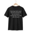 I Just Hope That Both Teams Have Fun And That The Two Best Players Secretly Kiss Shirt 1