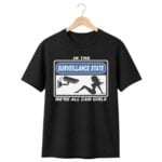 In The Surveillance State We're All Cam Girls Shirt