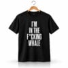Josh Brolin I'm In The Fucking Whale Shirt 1