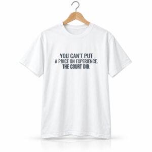 You Can't Put A Price On Experience The Court Did Shirt 1