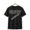 Kelly Clarkson Has Put Us in DANGER Shirt 1