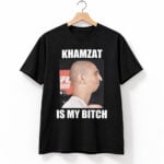 Khamzat Chimaev Khamzat Is My Bitch Shirt
