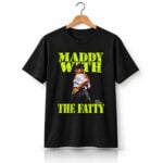Maddy With The Fatty Shirt