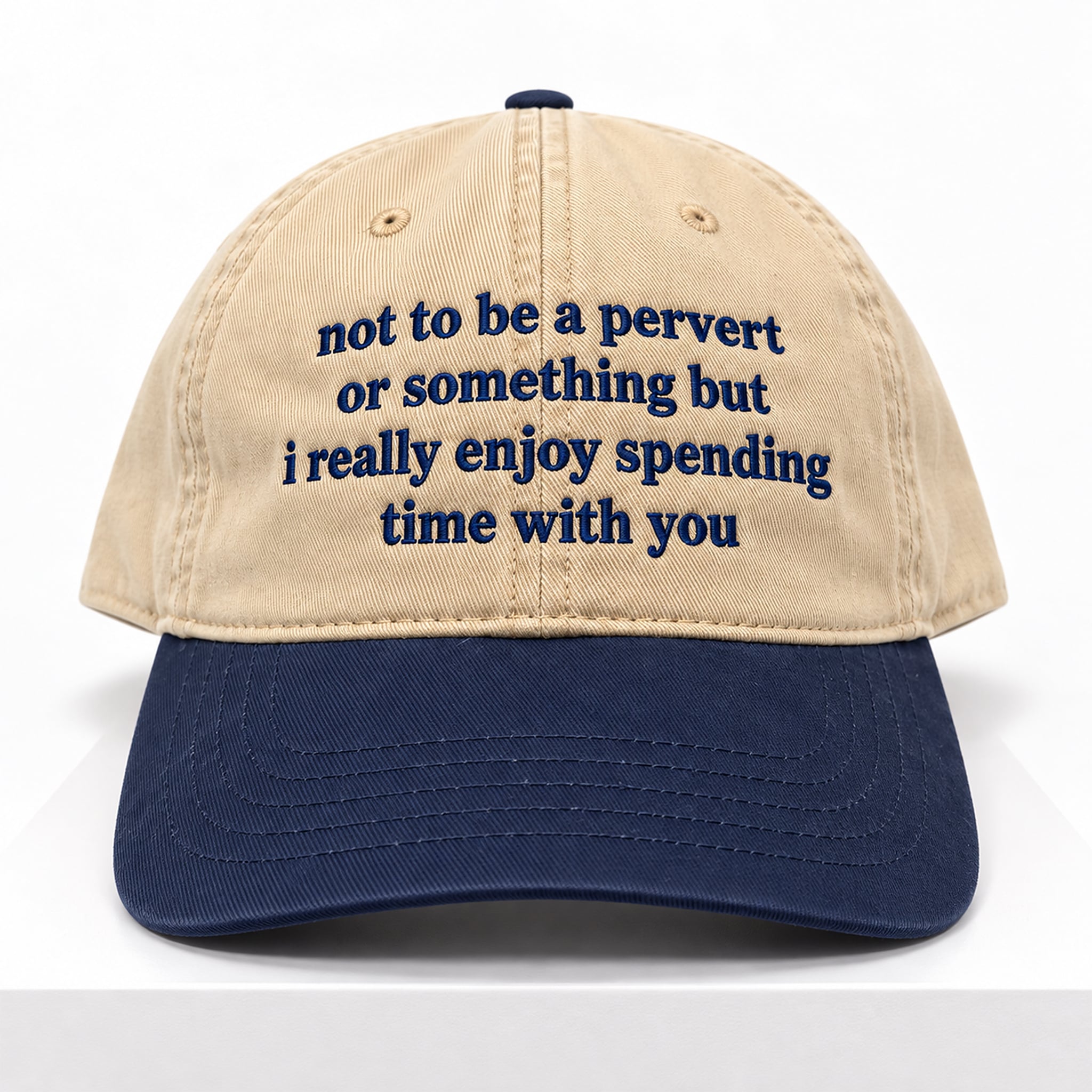Not to Be a Pervert Or Something But I Really Enjoy Spending Time With You Hat 1 Not to Be a Pervert Or Something But I Really Enjoy Spending Time With You Hat 1