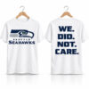 Seahawks 2026 We Did Not Care Shirt 1