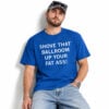 Shove That Ballroom Up Your Fat Ass Shirt 3