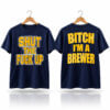 Shut The Fuck Up Bitch I'm A Brewer Shirt 4 Shut The Fuck Up Bitch I'm A Brewer Shirt 1