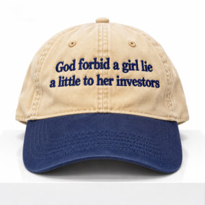 God Forbid A Girl Lie A Little To Her Investors Hat 1