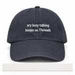 Sry Busy Talking Hoops On Threads Hat