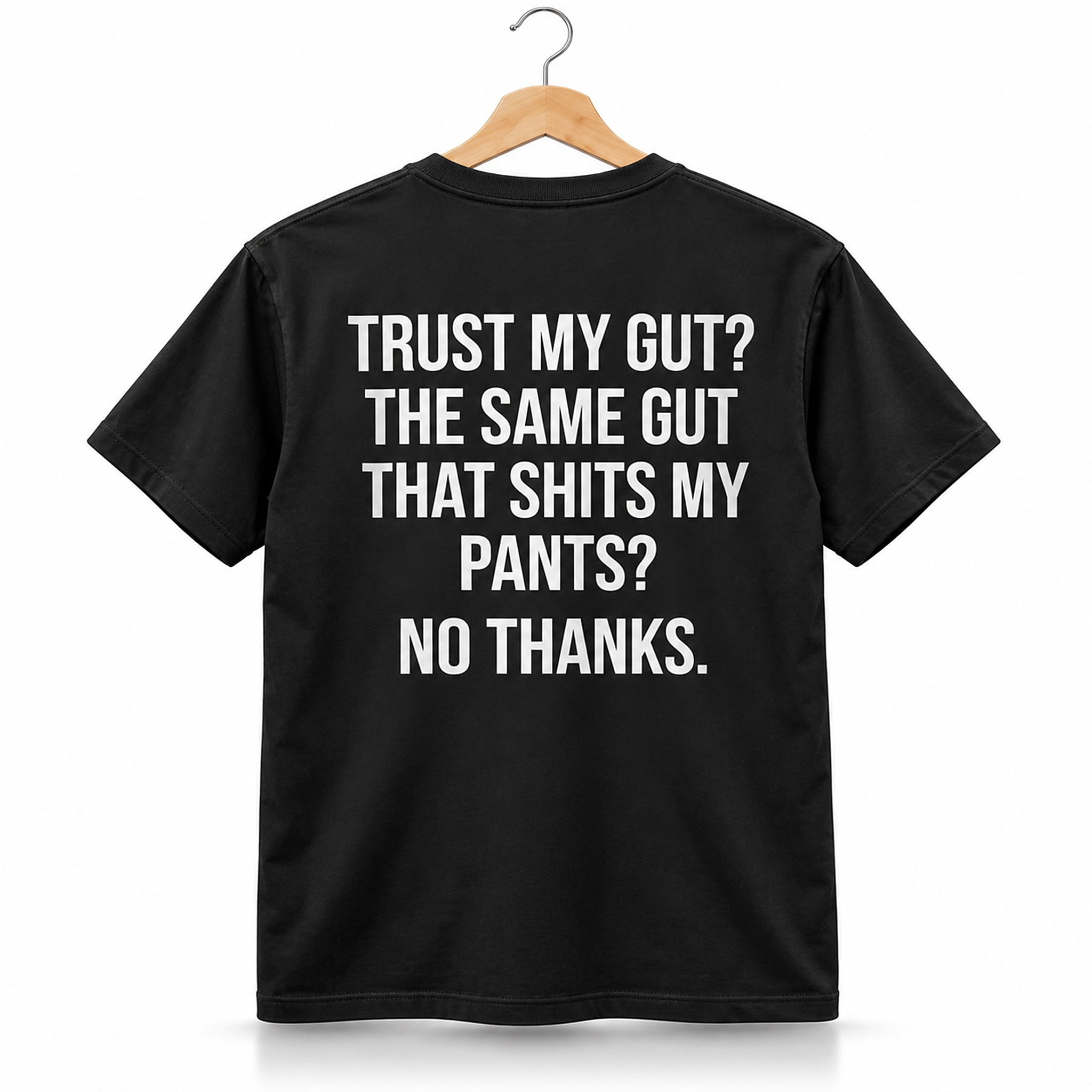 Trust My Gut The Same Gut That Shits My Pants No Thanks Shirt 1 Trust My Gut The Same Gut That Shits My Pants No Thanks Shirt 1