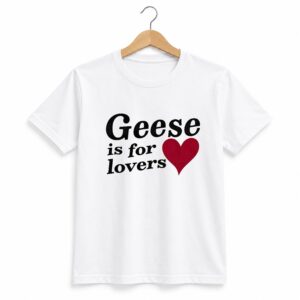 Geese Is For Lovers Shirt 1