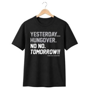 Munetaka Murakami Yesterday Hungover No No Tomorrow Shirt 1