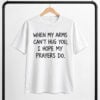 When My Arms Can't Hug You I Hope My Prayers Do Shirt 8 When My Arms Can't Hug You I Hope My Prayers Do Shirt 1